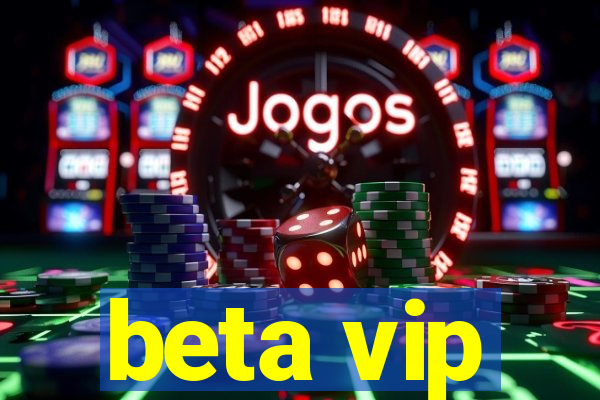 beta vip